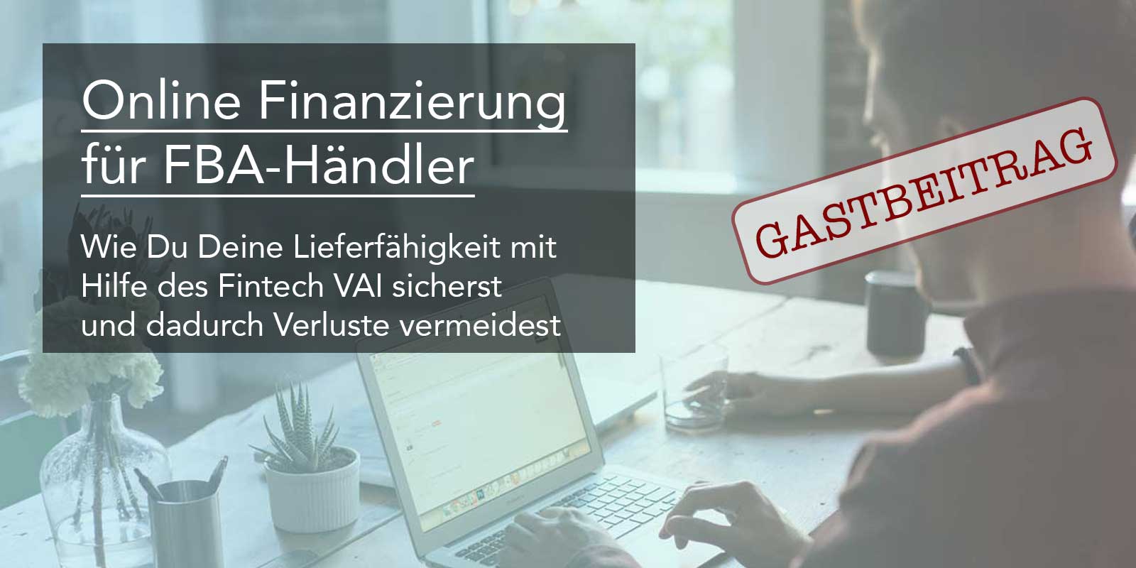 Wie Du als FBA Händler von einer schnellen Online-Finanzierung profitierst