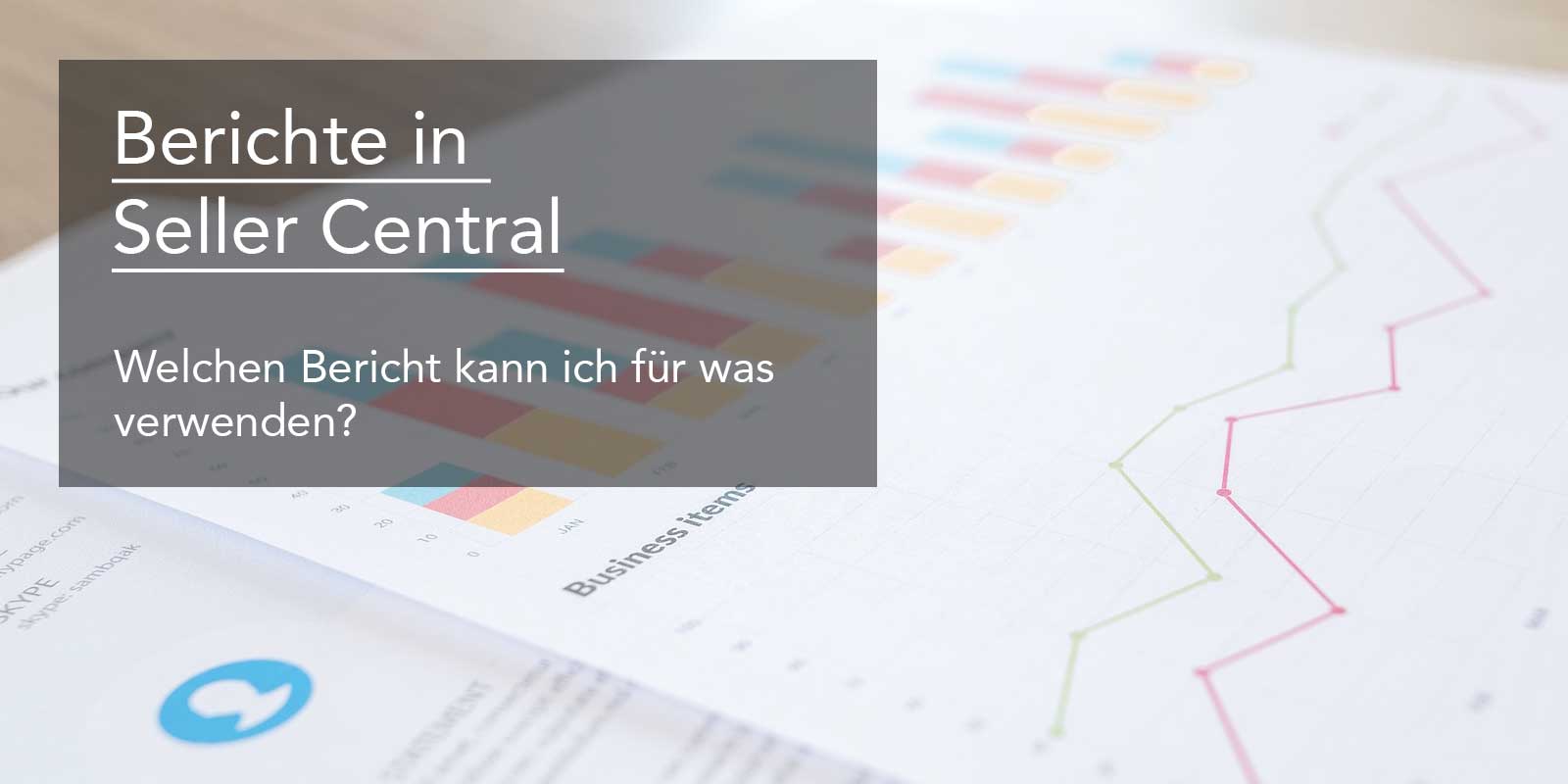 Amazon Seller Central – Welchen Bericht brauche ich?