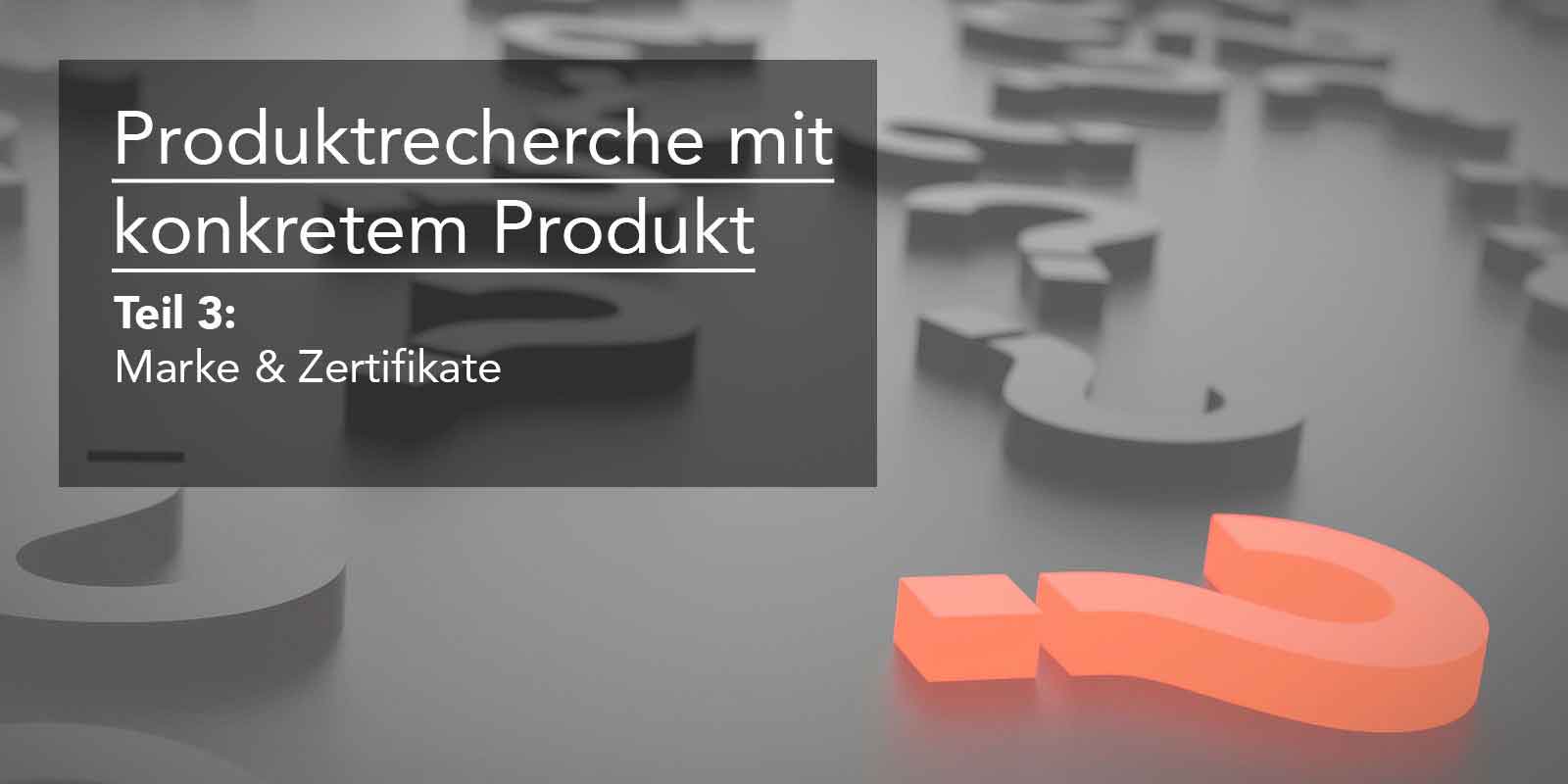 Eine konkrete Produktrecherche für Amazon – Teil 3: Marke & Zertifikate